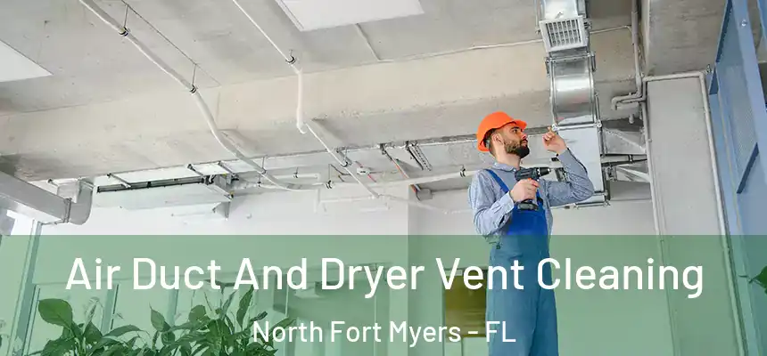  Air Duct And Dryer Vent Cleaning North Fort Myers - FL
