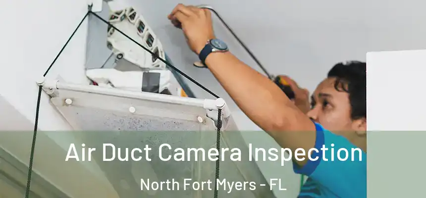  Air Duct Camera Inspection North Fort Myers - FL
