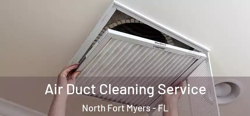 Air Duct Cleaning Service North Fort Myers - FL