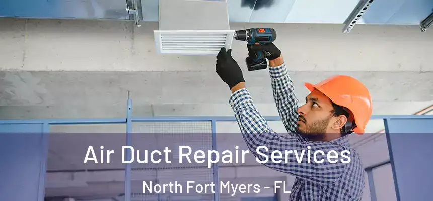  Air Duct Repair Services North Fort Myers - FL