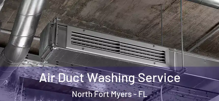  Air Duct Washing Service North Fort Myers - FL