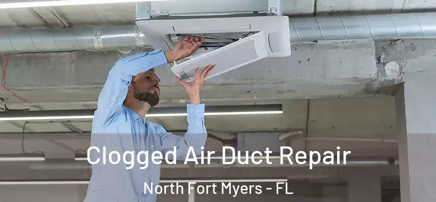  Clogged Air Duct Repair North Fort Myers - FL