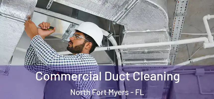  Commercial Duct Cleaning North Fort Myers - FL