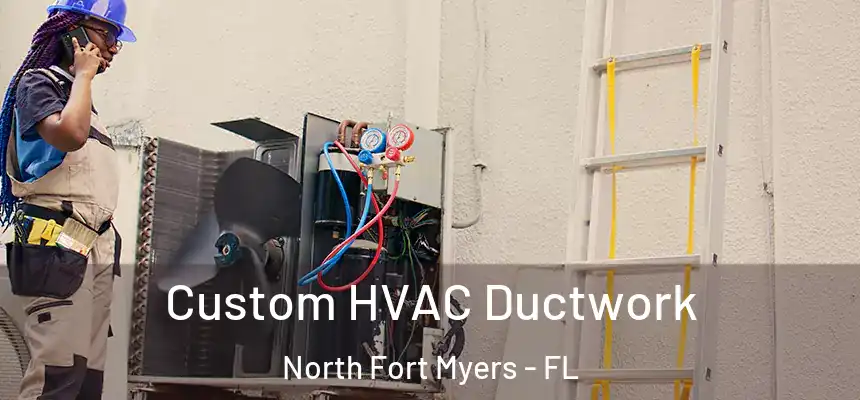  Custom HVAC Ductwork North Fort Myers - FL