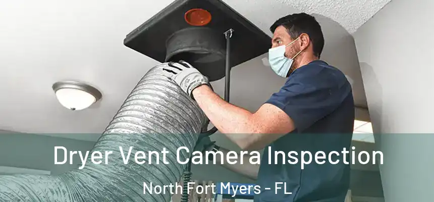  Dryer Vent Camera Inspection North Fort Myers - FL