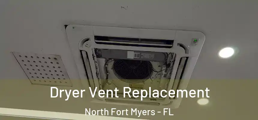  Dryer Vent Replacement North Fort Myers - FL