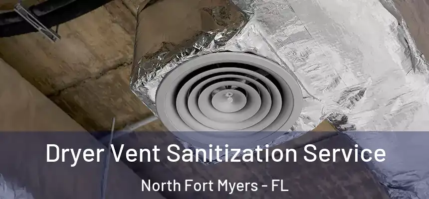  Dryer Vent Sanitization Service North Fort Myers - FL