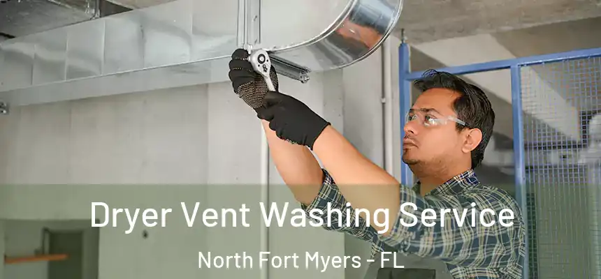  Dryer Vent Washing Service North Fort Myers - FL