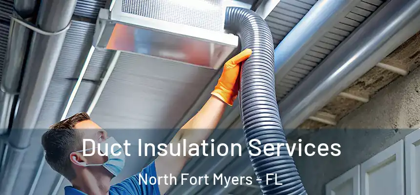  Duct Insulation Services North Fort Myers - FL