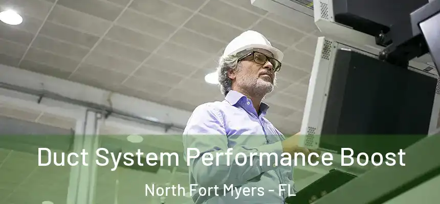  Duct System Performance Boost North Fort Myers - FL