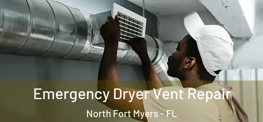  Emergency Dryer Vent Repair North Fort Myers - FL