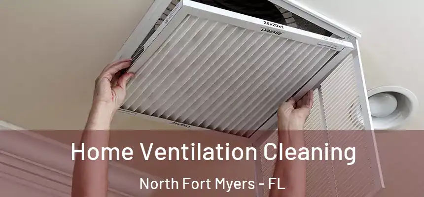 Home Ventilation Cleaning North Fort Myers - FL