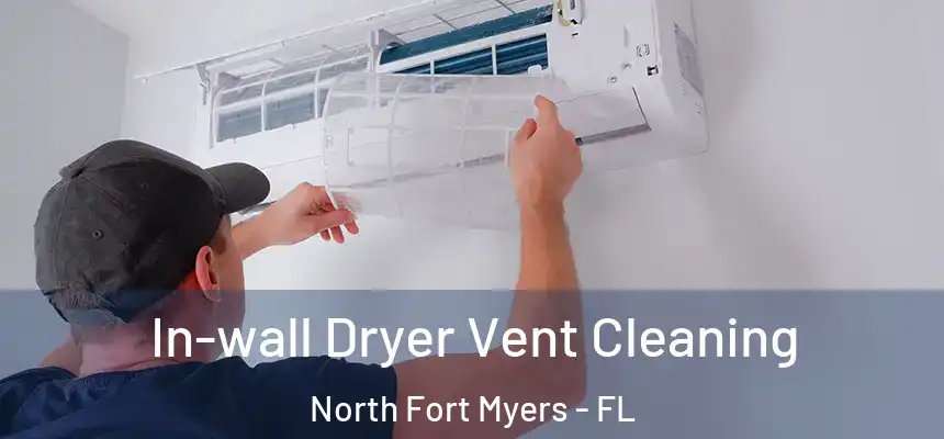  In-wall Dryer Vent Cleaning North Fort Myers - FL