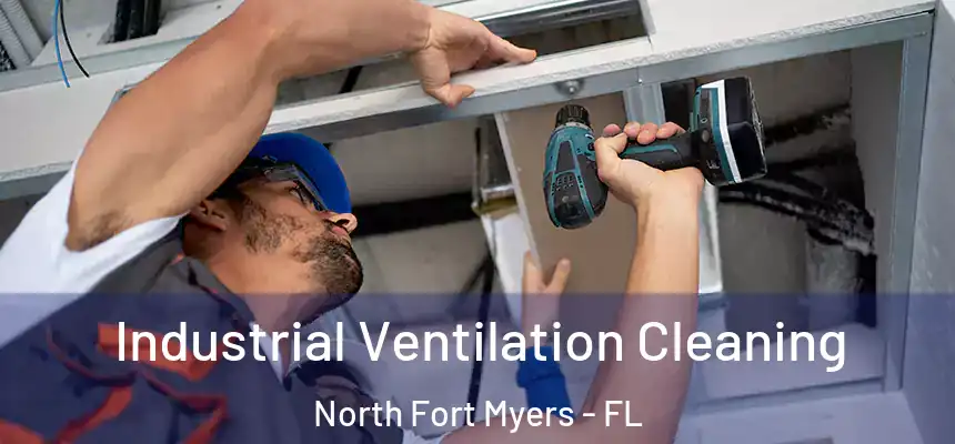  Industrial Ventilation Cleaning North Fort Myers - FL