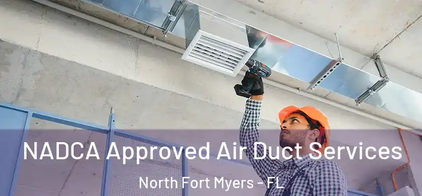  NADCA Approved Air Duct Services North Fort Myers - FL