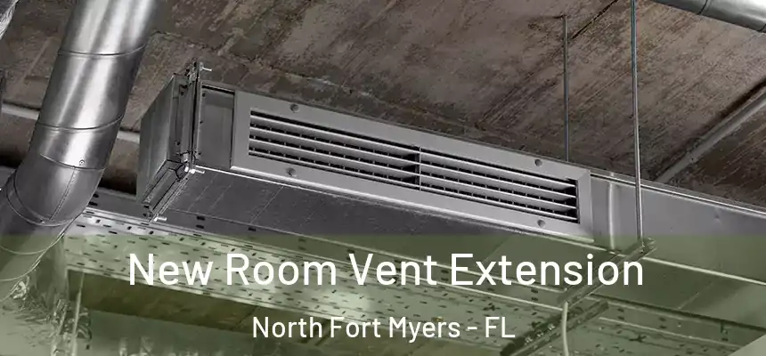  New Room Vent Extension North Fort Myers - FL