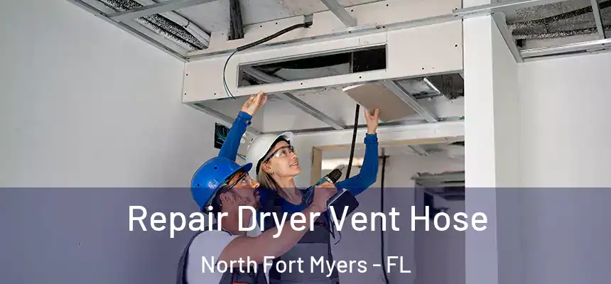  Repair Dryer Vent Hose North Fort Myers - FL