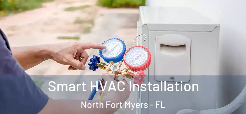  Smart HVAC Installation North Fort Myers - FL