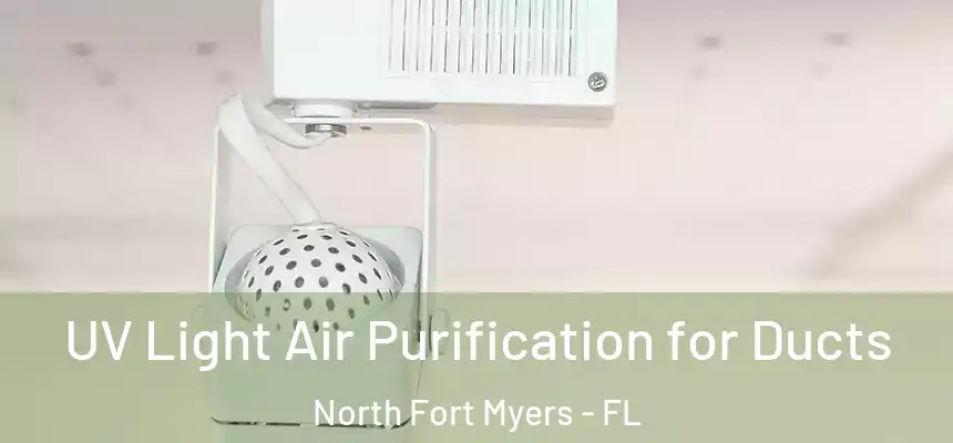  UV Light Air Purification for Ducts North Fort Myers - FL