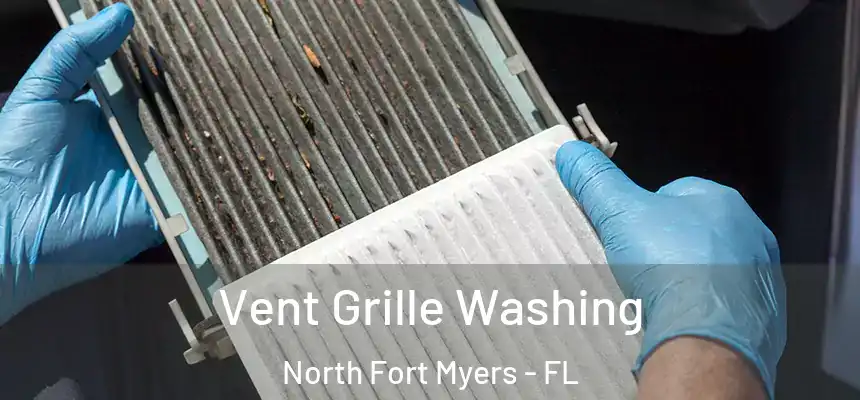 Vent Grille Washing North Fort Myers - FL