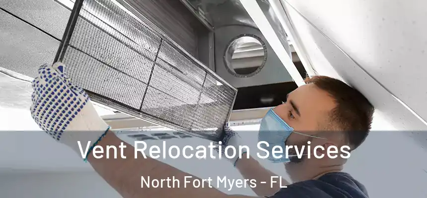  Vent Relocation Services North Fort Myers - FL
