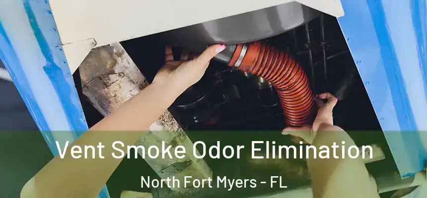  Vent Smoke Odor Elimination North Fort Myers - FL
