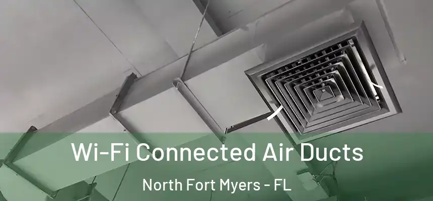  Wi-Fi Connected Air Ducts North Fort Myers - FL